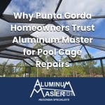 Pool cage repair services for Punta Gorda Florida homes by Aluminum Master LLC