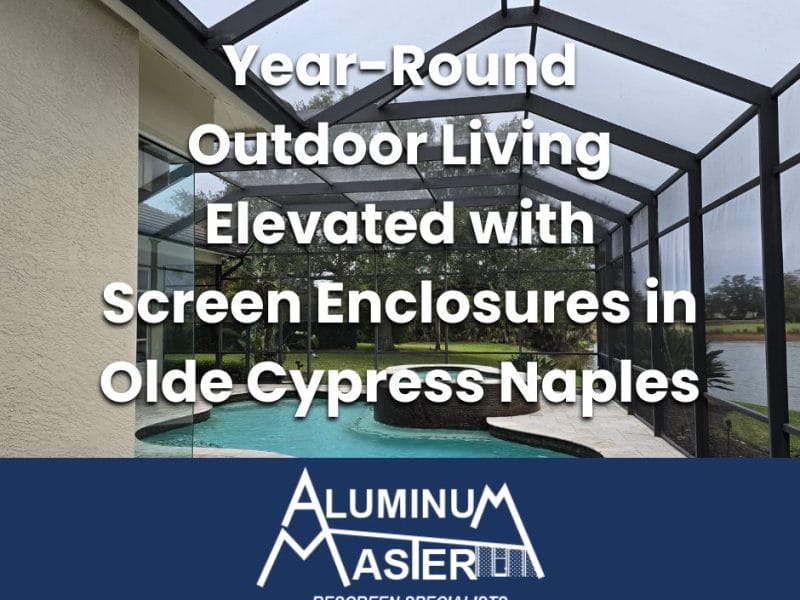 Year-Round Outdoor Living Elevated with Screen Enclosures in Olde Cypress Naples