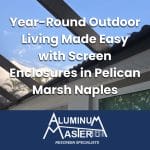 Custom-built screen enclosure in a luxurious backyard lanai in Pelican Marsh, offering bug-free and weather-protected outdoor living.
