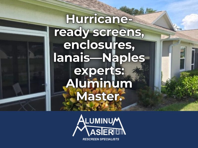 New Screen and Enclosure Services in Naples: Hurricane-Ready Pool Enclosures, Lanai Screens, and Entryway Upgrades for Every Home