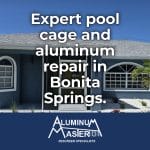 Restoring Structural Integrity: Pool Cage and Aluminum Repair in Bonita Springs