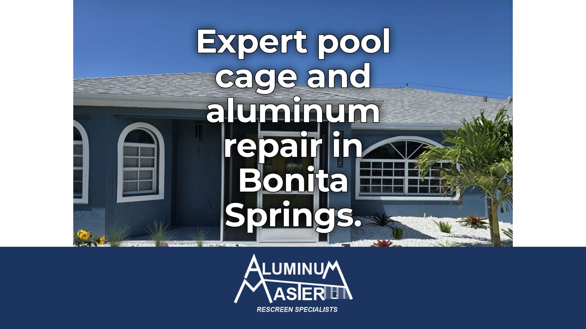 Restoring Structural Integrity: Pool Cage and Aluminum Repair in Bonita Springs
