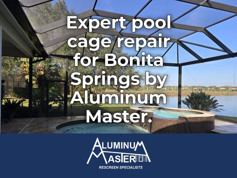Restoring Structural Integrity: Pool Cage and Aluminum Repair in Bonita Springs