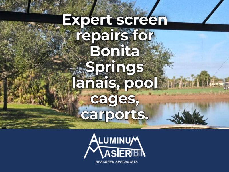 Screen Repair Services in Bonita Springs: Expert Rescreening and Structural Repairs for Pool Cages, Lanais, and Carports