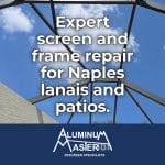 Screen Repair Services in Downtown Naples: Precision Rescreening and Aluminum Frame Repairs for Elegant Outdoor Spaces