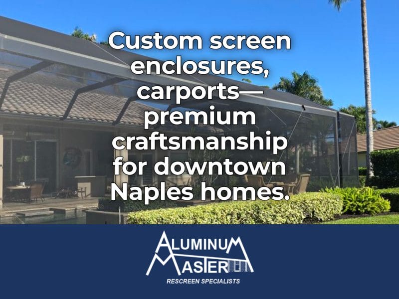 Services We Offer in Downtown Naples: Elegant Screen Enclosures, Entryways, and Custom Aluminum Carports for Upscale Homes