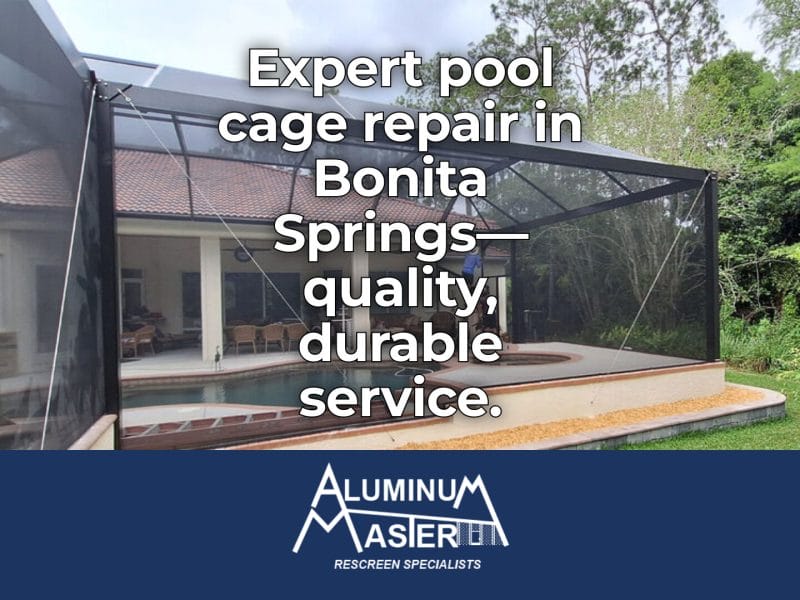 Why Bonita Springs Homeowners Trust Aluminum Master for Pool Cage Repairs