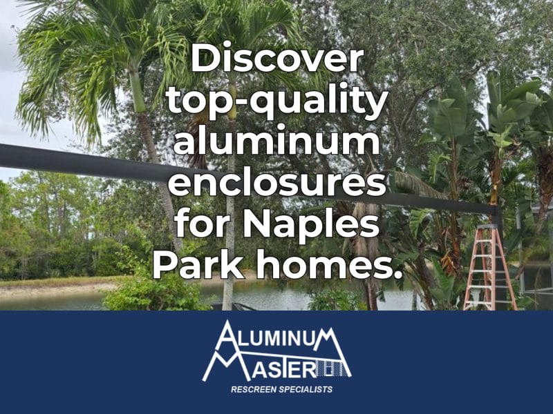 Aluminum Enclosure Solutions for Naples Park Homes