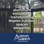 Enhance Your Naples Home with Custom Screen Enclosures