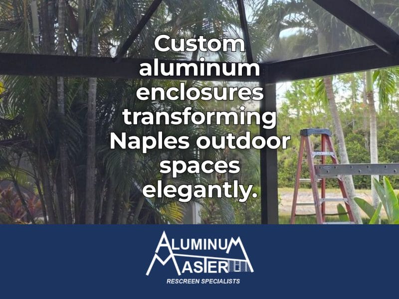 Enhance Your Naples Home with Custom Screen Enclosures