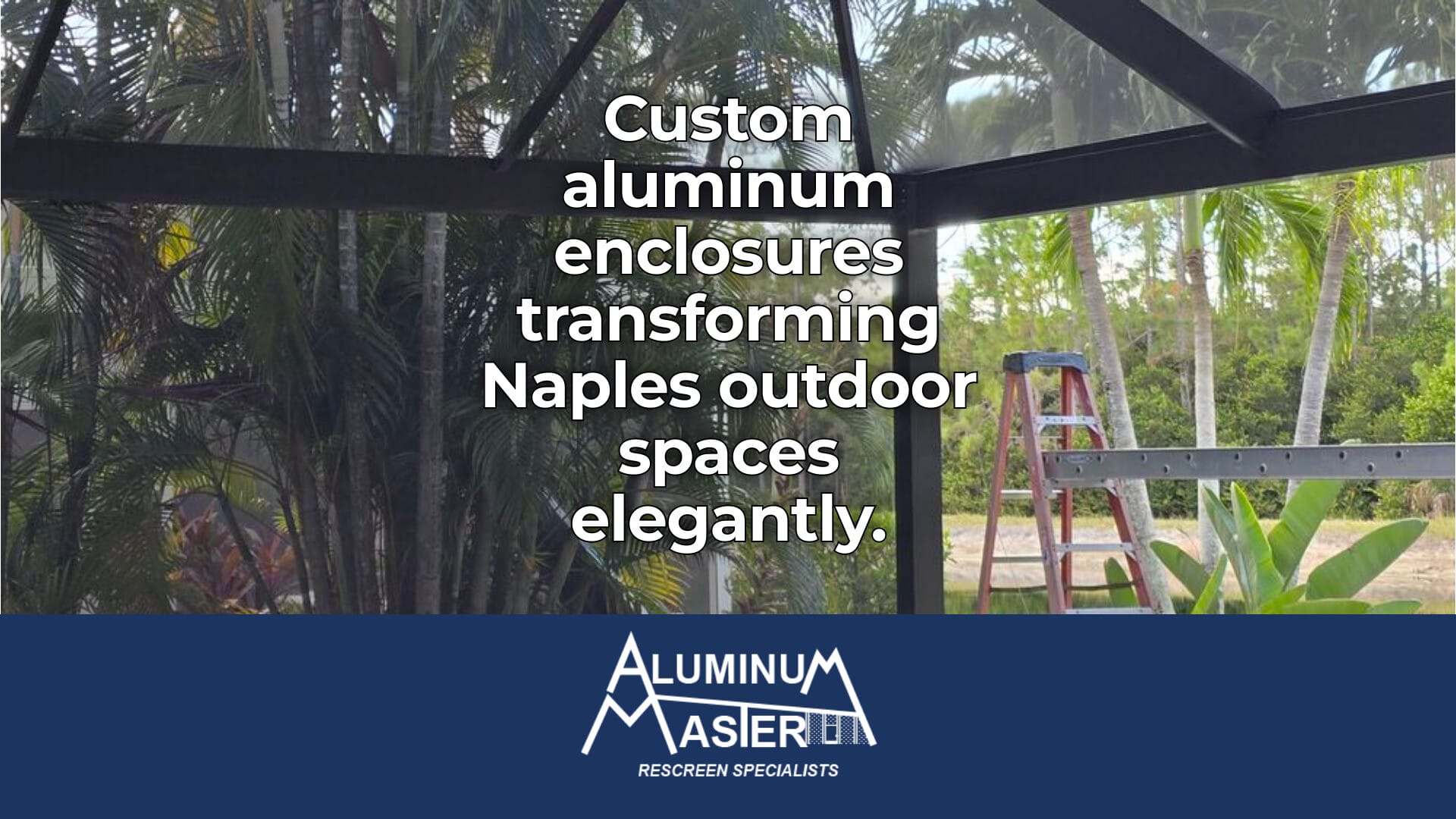Enhance Your Naples Home with Custom Screen Enclosures