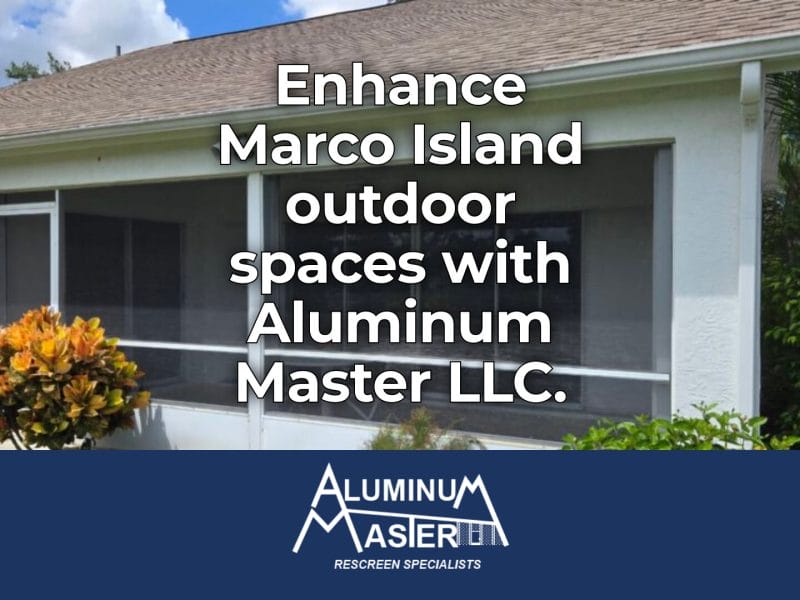 Transform Your Marco Island Outdoor Space with Screens