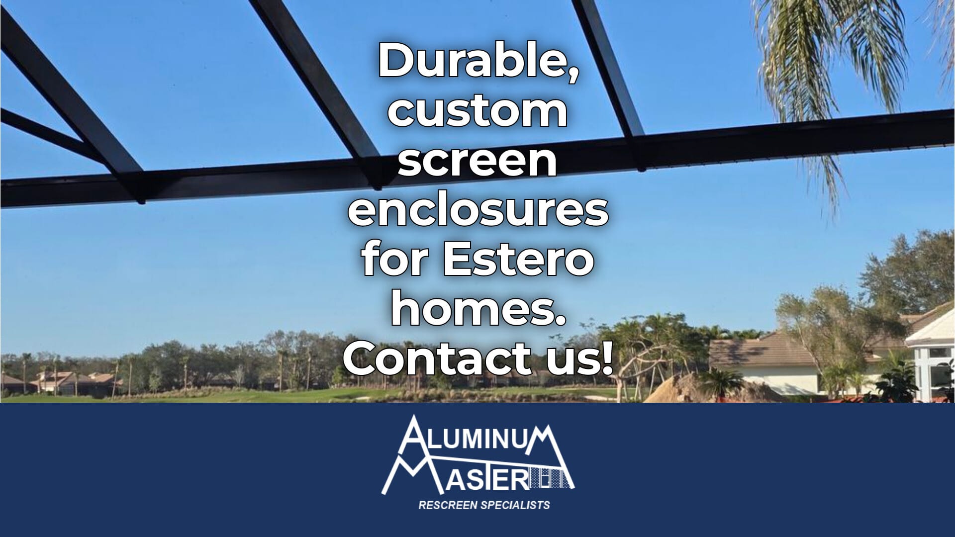Upgrade Your Estero Home with Durable Screen Enclosures