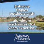 Upgrade Your Naples Outdoor Space with Aluminum Master Enclosures