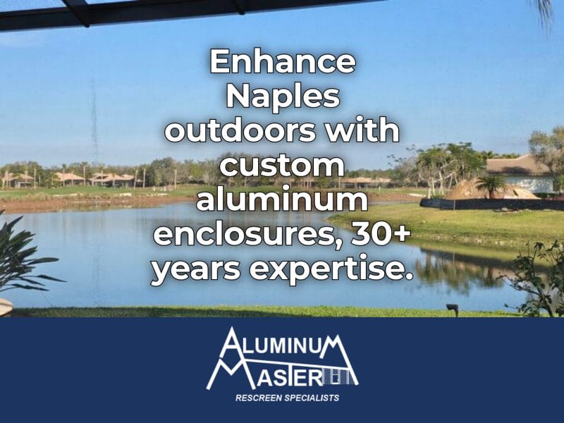 Upgrade Your Naples Outdoor Space with Aluminum Master Enclosures