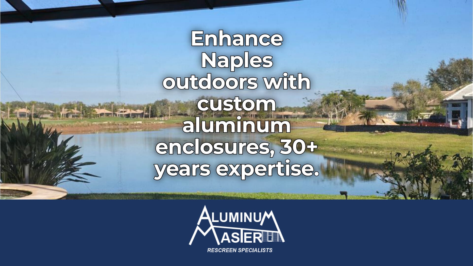 Upgrade Your Naples Outdoor Space with Aluminum Master Enclosures