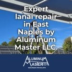 East Naples Lanai Repair: Extend Outdoor Living Space Durability