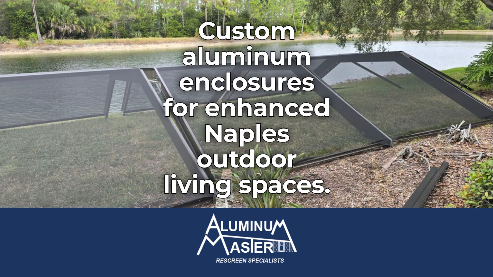 Enhance Naples Living with Custom Aluminum Enclosures