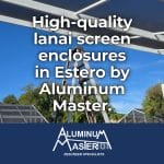 Estero Lanai Screen Enclosures: Comfort with Bug-Free Living