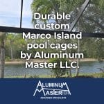 Marco Island Pool Cages: Durable and Stylish Enclosure Solutions