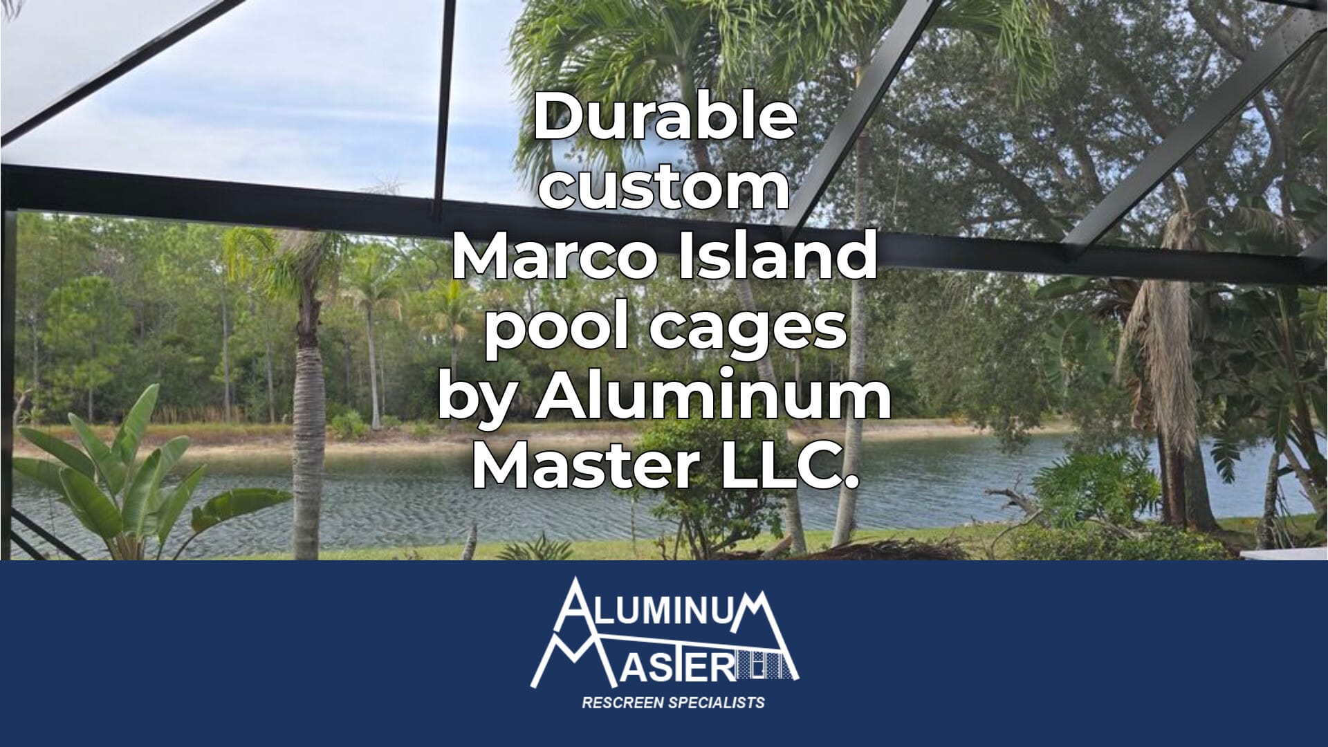 Marco Island Pool Cages: Durable and Stylish Enclosure Solutions