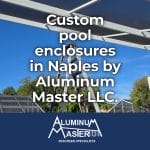 Naples Pool Screen Enclosures: Ultimate Outdoor Protection