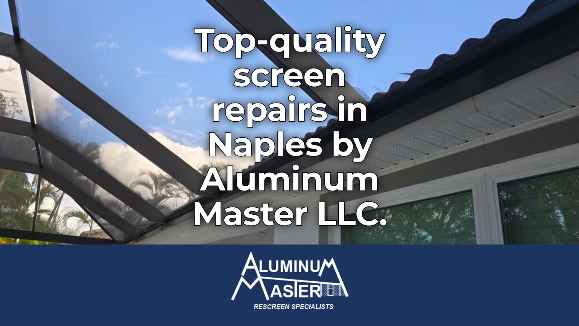 Naples Screen Repair by Aluminum Master: Quality and Expertise