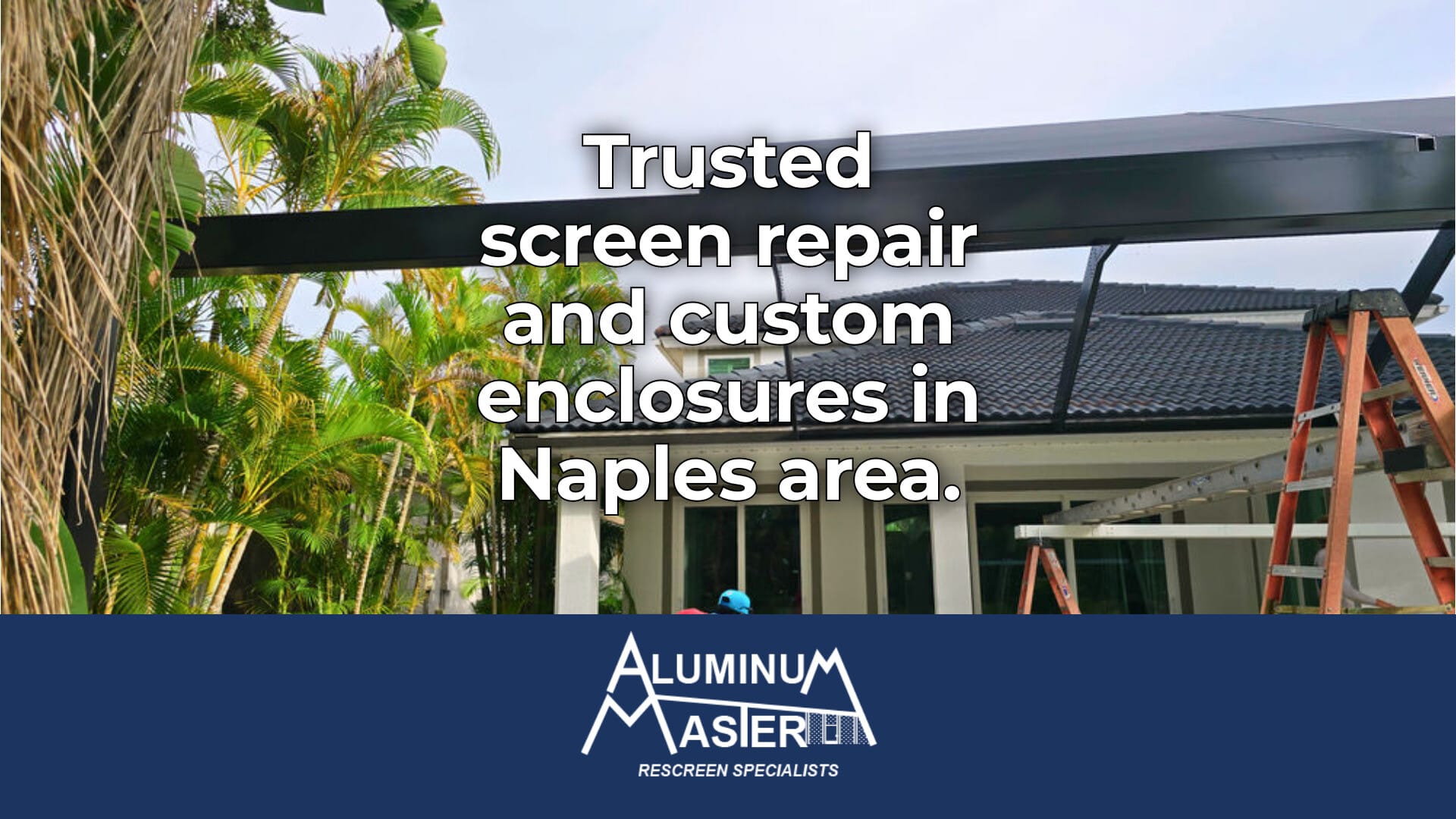 Naples Screen Repair: Trusted Services by Aluminum Master LLC