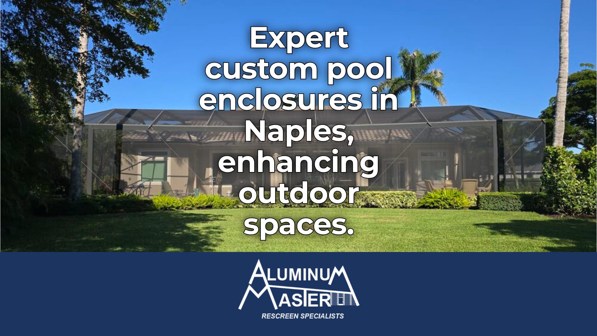 Aluminum Master LLC: Pool Enclosures in Naples and Marco Island