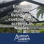 Lanai Screen Enclosures for Naples and Marco Island Areas
