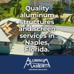 Naples Florida: Quality Screen Services from Aluminum Master