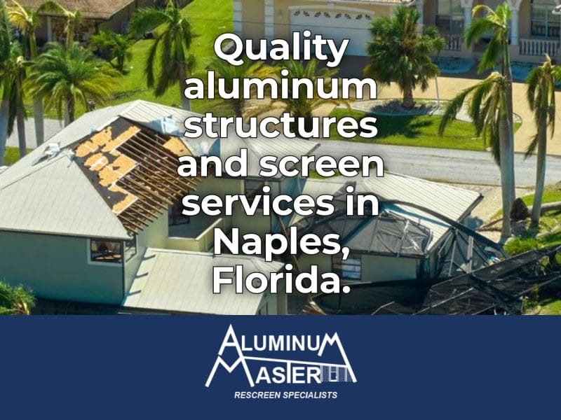 Naples Florida: Quality Screen Services from Aluminum Master