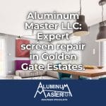 Quality Screen and Metal Repair in Golden Gate Estates