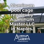 Aluminum Pool Cage Repairs for Estero and Naples Homes