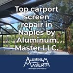 Carport Screen Repair Services in Downtown Naples