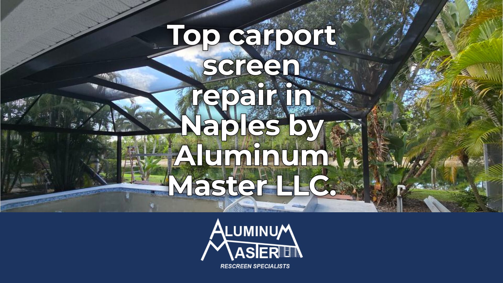 Carport Screen Repair Services in Downtown Naples