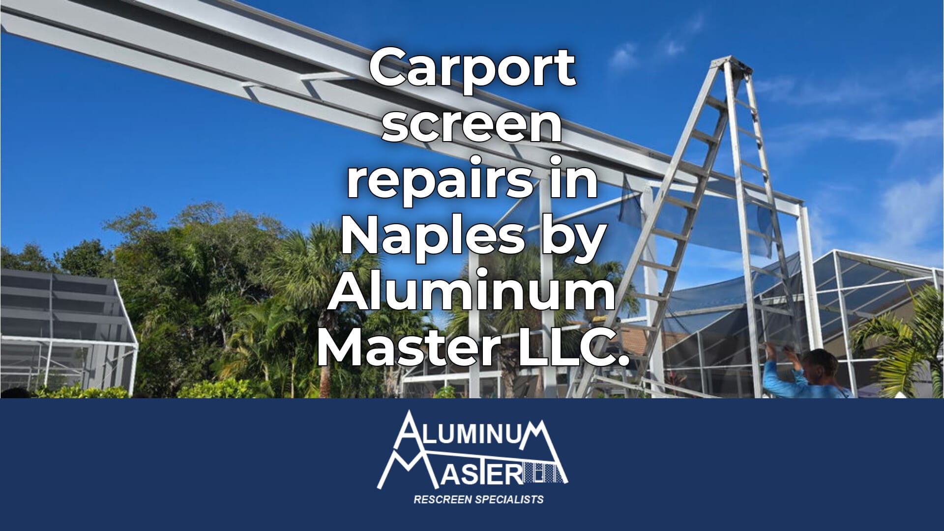 Carport Screen Repairs for Naples and Surrounding Areas