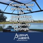 Custom Pool Enclosures for Homes in Bonita Springs