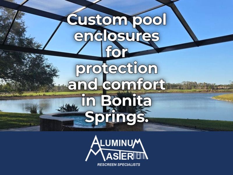 Custom Pool Enclosures for Homes in Bonita Springs