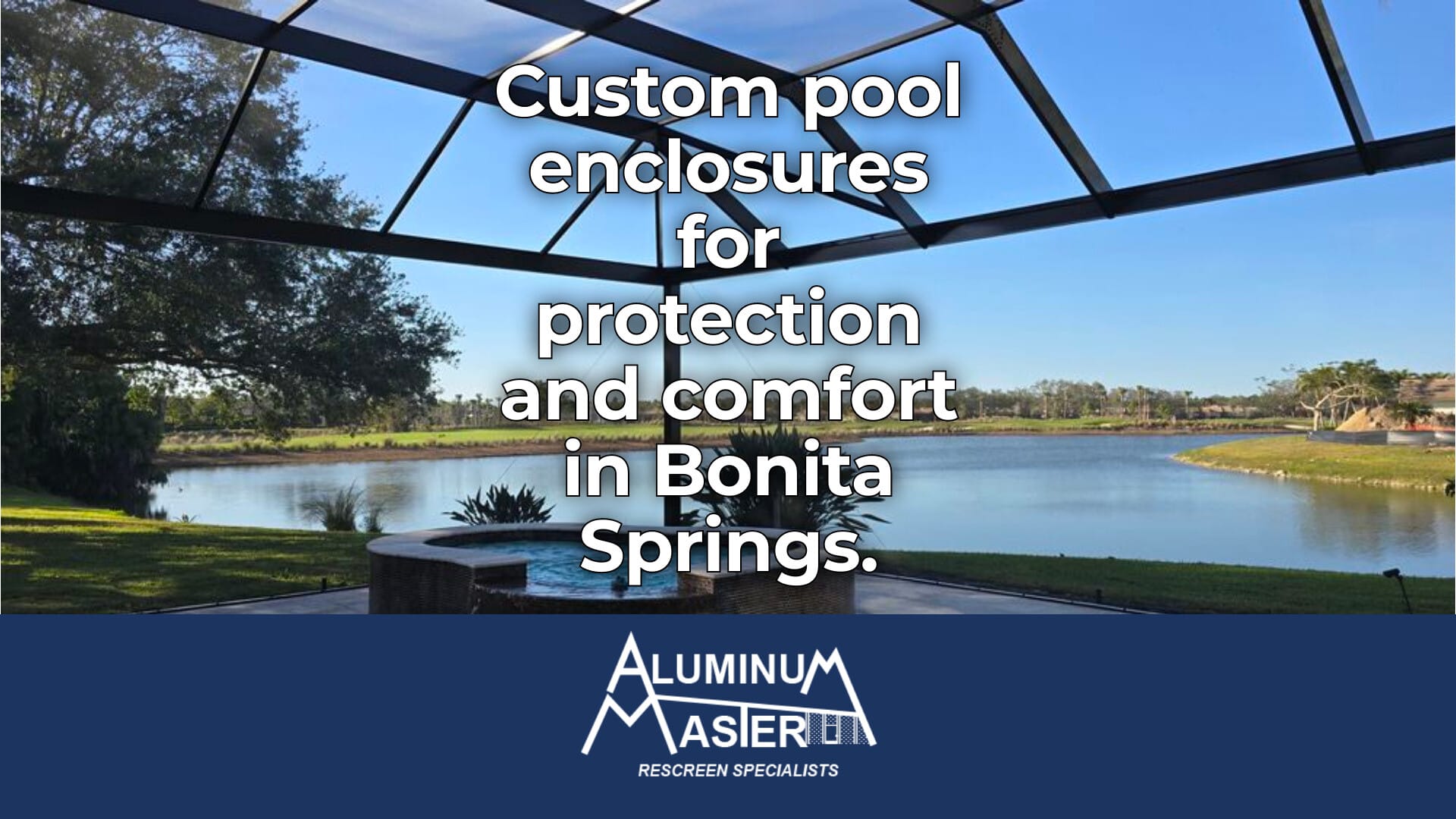 Custom Pool Enclosures for Homes in Bonita Springs