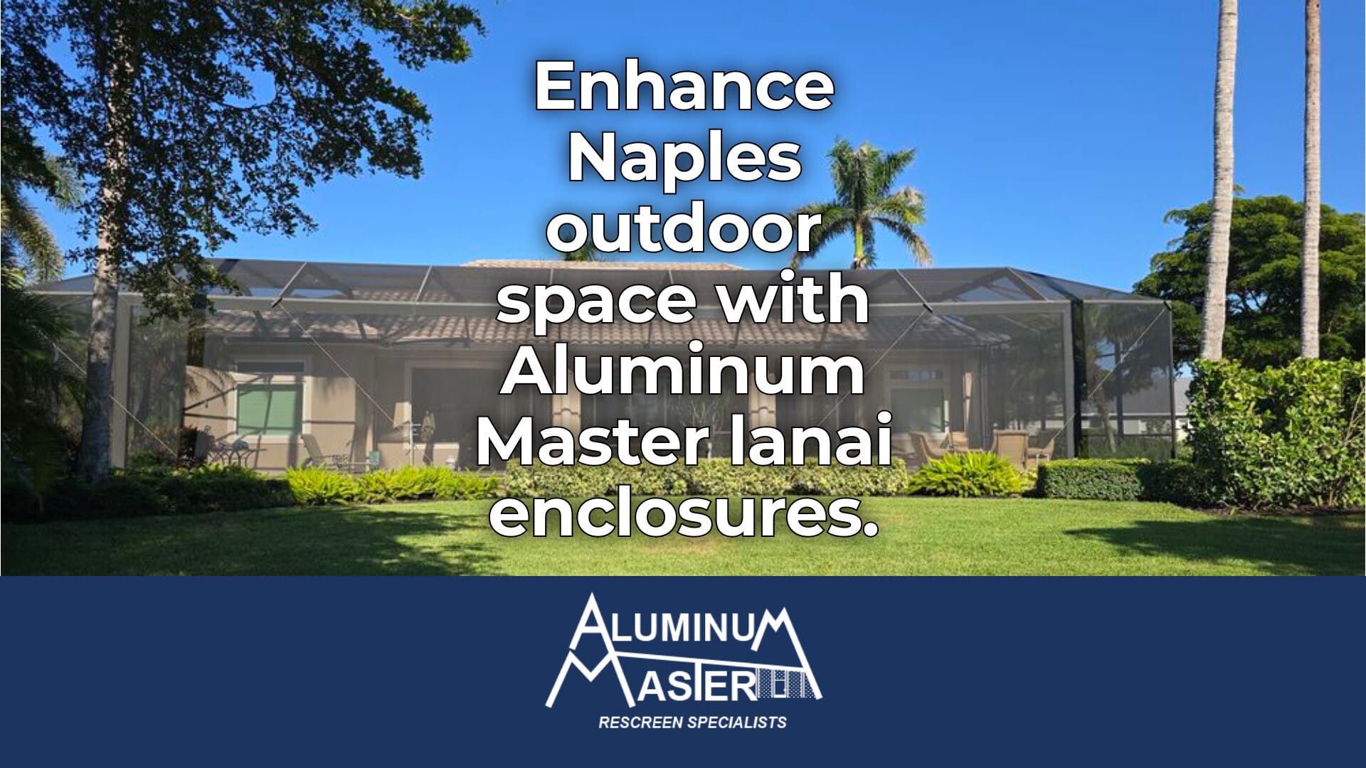 Expand Your Naples Living Space with Lanai Enclosures