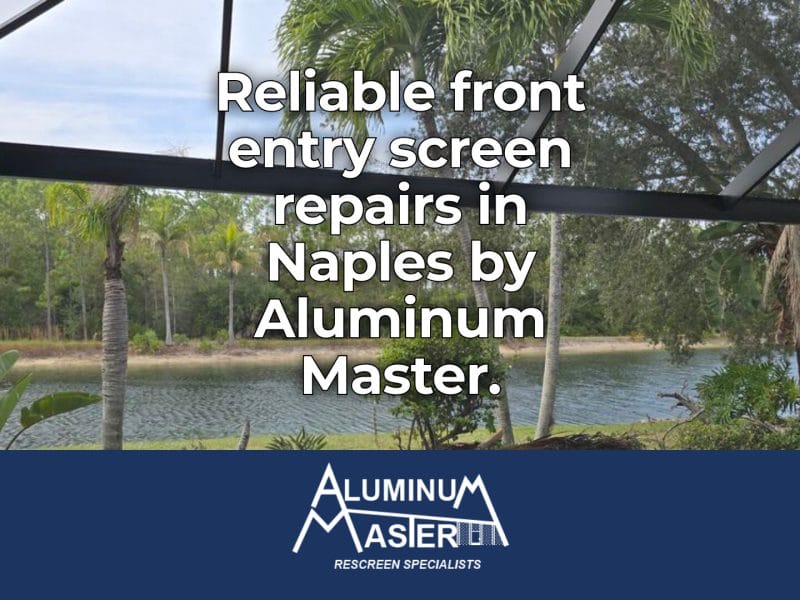Front Entry Screen Repairs for Estero and Naples Homes