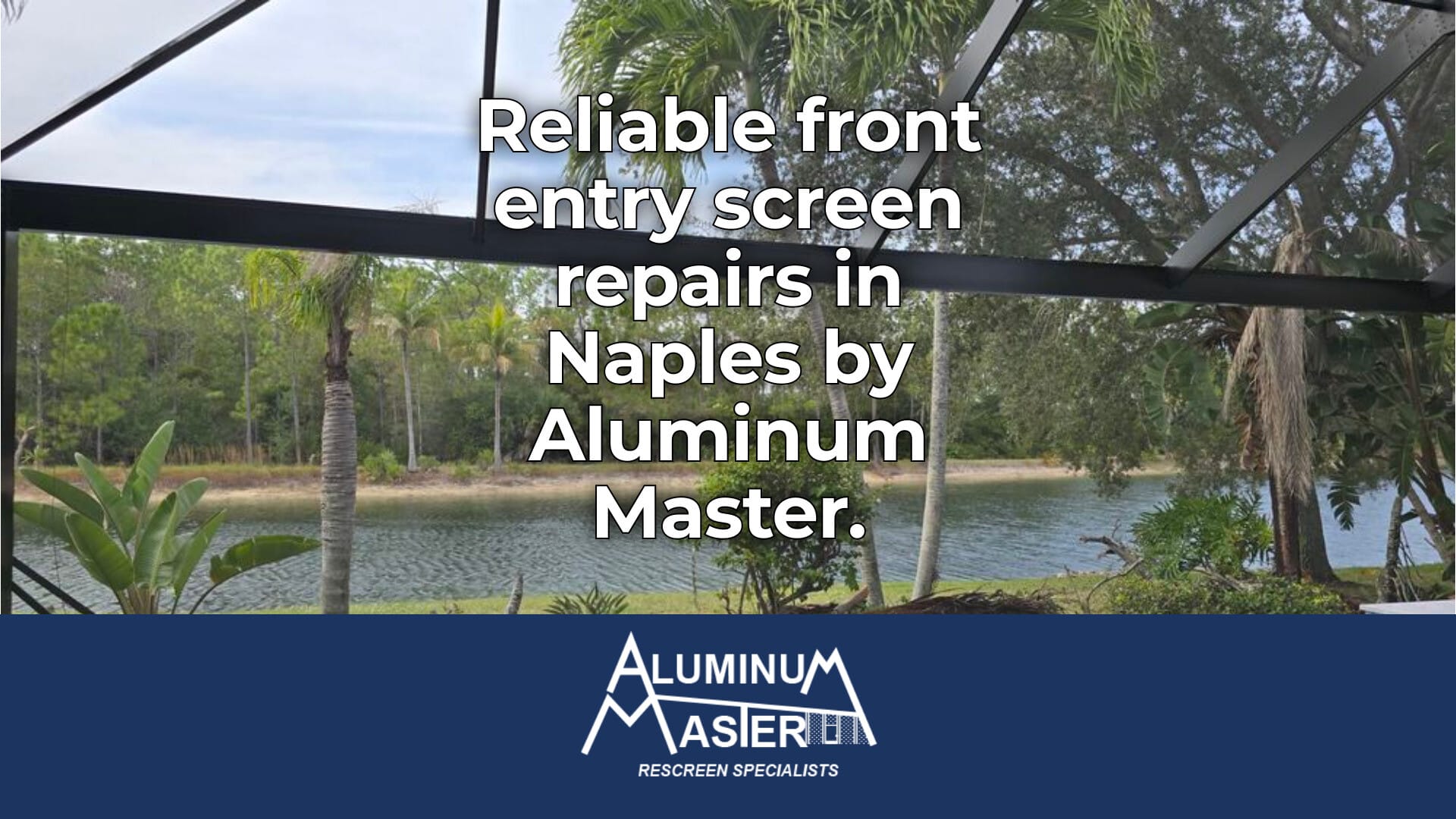 Front Entry Screen Repairs for Estero and Naples Homes