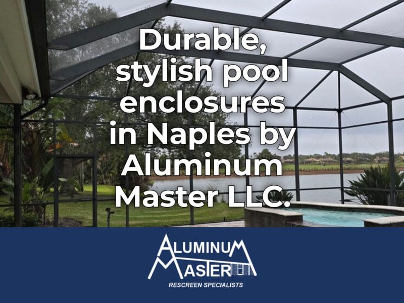 Naples Pool Screen Enclosures for Ultimate Outdoor Protection