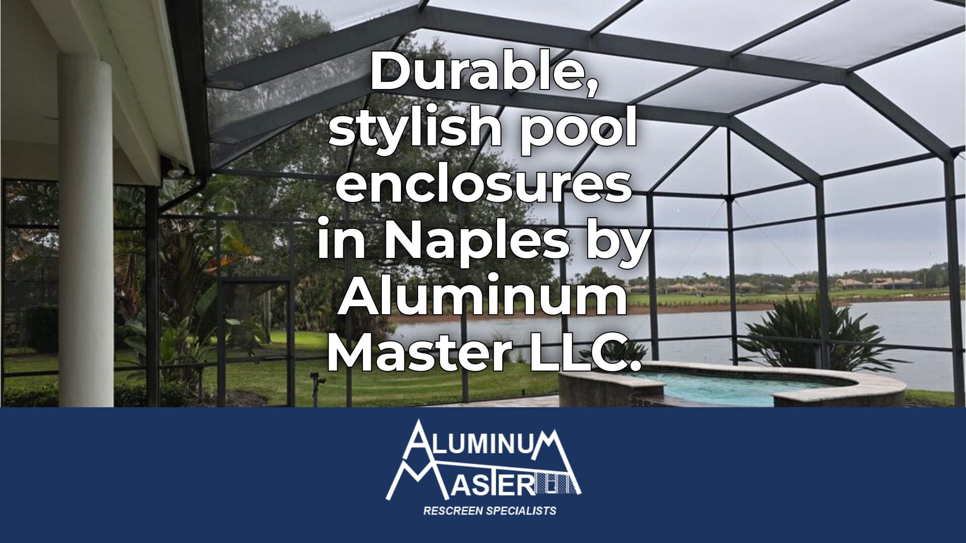 Naples Pool Screen Enclosures for Ultimate Outdoor Protection