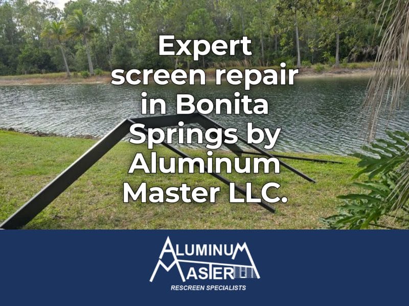 Screen and Metal Repair in Bonita Springs
