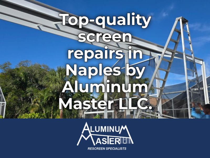 Screen Repair Services in Naples and Marco Island Areas